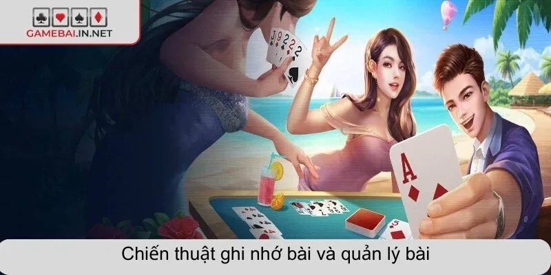 Chiến thuật ghi nhớ bài và quản lý bài