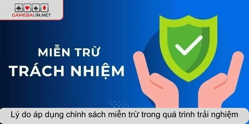Lý do áp dụng chính sách miễn trừ trong quá trình trải nghiệm