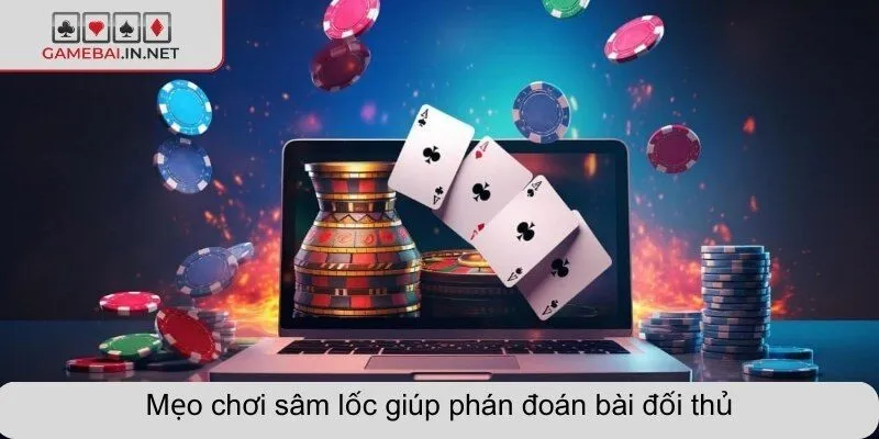 Mẹo chơi sâm lốc giúp phán đoán bài đối thủ