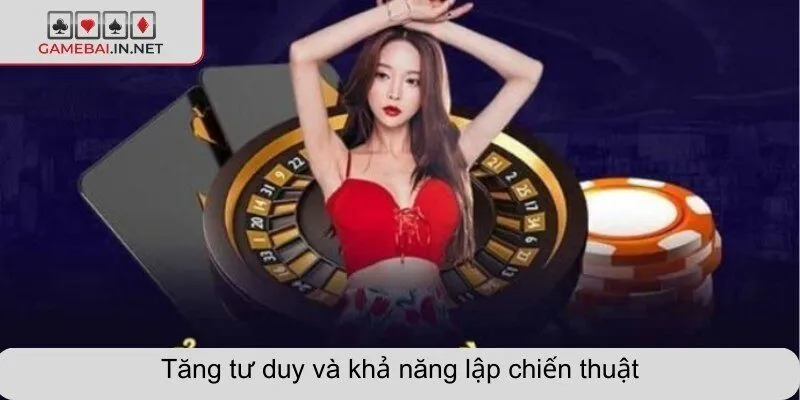 Tăng tư duy và khả năng lập chiến thuật